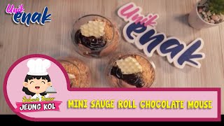 Unik Enak Rahasia Dapoer Jeung Kol: Mini Sauge Roll Chocolate Mouse