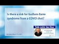 Is there a risk for Guillain-Barre syndrome from a COVID shot?