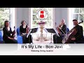 It's My Life (Bon Jovi) Wedding String Quartet