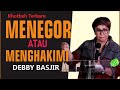 MENEGOR ATAU MENGHAKIMI!! - DEBBY BASJIR #khotbahdebbybasjir db #khotbahdebbybasjir2023