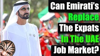 Can UAE Emirati Locals Replace Expat Employees In The UAE \u0026 Middle East? Is It Possible?