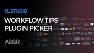 Plugin Picker - FL Studio Workflow tips by SeamlessR