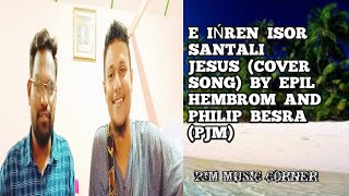 Santali Jesus Song- E Inren Isor (Cover)PJM