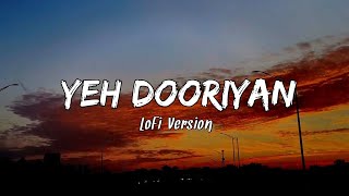 Yeh Dooriyan [Slowed + Reverb] - Mohit Chauhan I  LOFI Song | Lofi Gaane Channel.