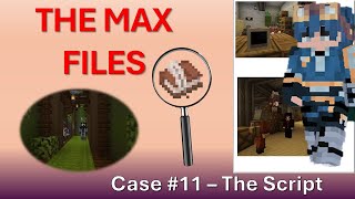 The Max Files #11: The Script