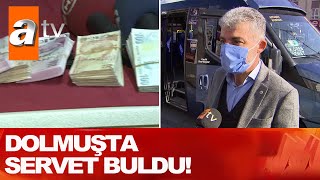 Dolmuşta servet buldu!  - Atv Haber 5 Aralık 2020