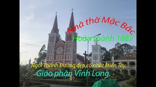 Nhà thờ Mặc Bắc,được gọi Vương Cung Thánh Đường Nam Bộ.Hạt Mặc Bắc.Gp Vĩnh Long.