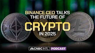 Binance CEO talks the future for crypto in 2025