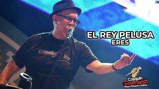 El Rey Pelusa - Eres en vivo - Cosquín Cuarteto 2022