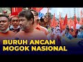 Buruh Ancam Mogok Nasional di Akhir Tahun, Said Iqbal: Diikuti 5 Juta Buruh!