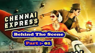 Chennai Express Making Part 01 | Behind the Scene | Shah Rukh Khan | Deepika Padukone | Rohit Shetty
