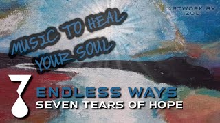 Music to heal your Soul #Epic #Heroic #Vocal  | Endless Ways by Seven Tears Of Hope #musicishope