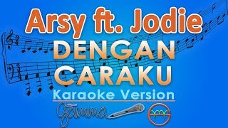 Arsy Widianto ft. Brisia Jodie - Dengan Caraku (Karaoke) | GMusic