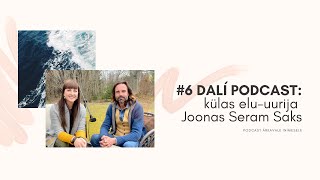 #6 Dalí podcast, külas elu-uurija Joonas Seram Saks