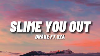 Drake - Slime You Out (ft. SZA) (Lyrics)