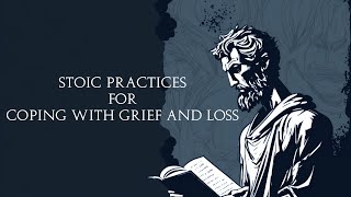 Stoic Practices for Coping with Grief and Loss