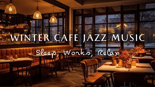 Winter Cafe Jazz Music | Cozy Cafe Ambience ☕ Relaxing Jazz Music for Read, Study, Work