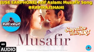 {USE EARPHONE} Atif Aslam: Musafir Song | Sweetiee Weds NRI |  8D SONG | #RAVIRAJSHAHI