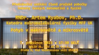 RNDr. Artem Ryabov, Ph.D. (Katedra makromolekulární fyziky MFF UK): Pohyb v makrosvětě a mikrosvětě