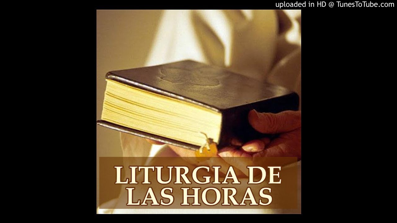 Liturgia De Las Horas (Primera Parte 1) - YouTube