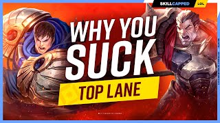 Why YOU SUCK at TOP LANE (And How To Fix It)