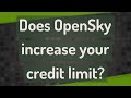 Does OpenSky increase your credit limit?