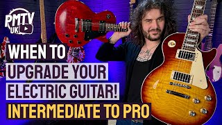 When To Upgrade Your Guitar From Intermediate To Pro!