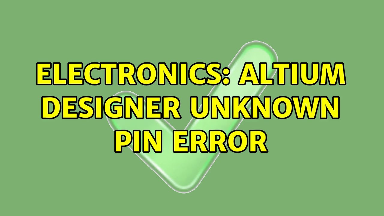 Electronics Altium Designer Unknown Pin Error Youtube