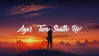 Agar Tum Saath ho | Slow and Reverb | Lyrical Video | Aesthetic Version | Reverb Tunes