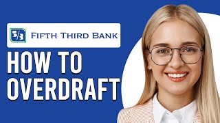 How To Overdraft Fifth Third Bank (How To Get Fifth Third Bank To Overdraft)