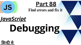 JavaScript Debugging | How to debug in JS | Tutorial In Hindi