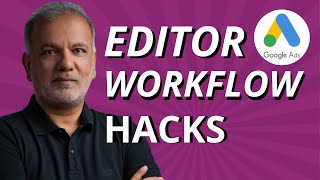Google Ads Editor Tutorial | How To Use Google Ads Editor | Google AdWords Editor Workflow Hacks