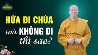 Hứa đi chùa mà không đi có đáng lo không? | Vấn đáp Phật Pháp chùa Ba Vàng