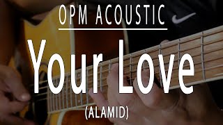Your love - Alamid (OPM Acoustic karaoke)