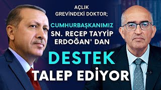 Açlık Grevindeki Doktor, Cumhurbaşkanımız Sn. RECEP TAYYİP ERDOĞAN'dan Destek Talep Ediyor (6 Mart)