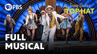 Irving Berlin’s Top Hat | FULL MUSICAL | Great Performances | PBS