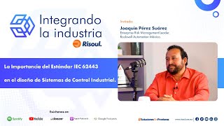 Integrando La Industria EP #82 | La Importancia del Estándar IEC 62443