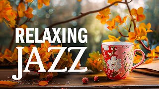 Jazz Smooth Music - Stress Relief of Relaxing Jazz Instrumental Music & Sweet Rhythmic Bossa Nova