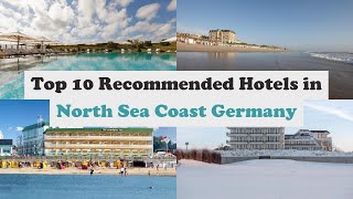 Top 10 Recommended Hotels In North Sea Coast Germany | Luxury Hotels In North Sea Coast Germany