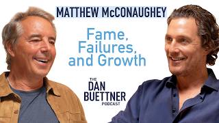 Matthew McConaughey's Fame and Failures | Dan Buettner Podcast