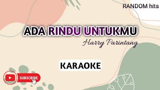 ADA RINDU UNTUKMU - Harry Parintang ||| Lagu Karaoke ||| Karaoke