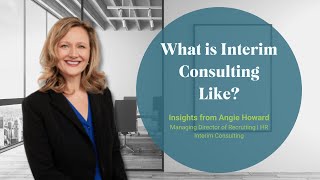 What is Interim Consulting Like?