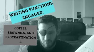 WRITING FUNCTIONS ENGAGED: Coffee, Brownies, and PrOcRaStiNatiOn ☕