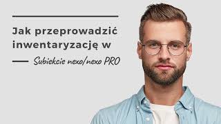 Jak przeprowadzić inwentaryzację w Subiekcie nexo/nexo PRO