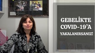 Dr. Ebru Alper - Gebelikte Covid-19'a Yakalanırsanız!