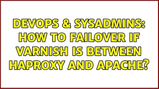 DevOps & SysAdmins: How to failover if Varnish is between HAProxy and Apache?