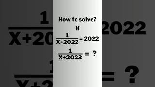 A Nice Algebra Problem 1/(x+2023)=? #shorts #olympiad #maths #mathematics #matholympiad #algebra