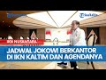 Jadwal Jokowi Berkantor di IKN Kaltim dan Agendanya, Menetap Selama 40 Hari Jelang Lengser