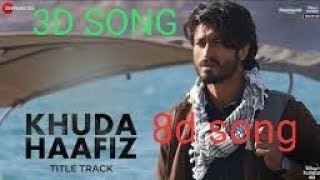 ||khuda Hafiz||new 3d song||