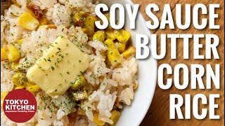 HOW TO MAKE SOY SAUCE & BUTTER CORN RICE